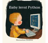 Baby lernt Python: Ein früher Einstieg in Logik und Programmieren