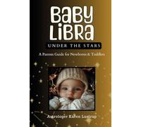 Baby Libra: A Parents Guide for Newborns & Toddlers