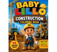 Baby Lillo Construction Coloring Book: Big & Easy Construction Fun for Kids Ages 3-6”