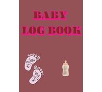 BABY LOG BOOK: Feeding, Sleeping & Milestones-All in One Place