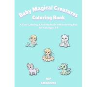 Baby Magical Creatures Coloring Book: A Cute Coloring & Activity Book with Learning Fun for Kids Ages 3-8