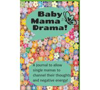 Baby Mama Drama!: A journal to allow single mama's to channel their thoughts and negative energy! Single moms club, self help journal,channel unwanted thoughts,problem solving strategy, (6x9)
