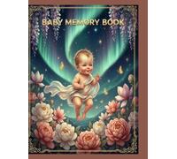 Baby Memory Book: A Beautifully Illustrated First Year Keepsake Journal for Capturing Every Precious Milestone and Memory