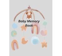 Baby memory book: A Keepsake for Mom and Dad to Treasure Every Precious Moment