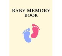 Baby Memory Book: A Keepsake Journal for Recording First Moments, Milestones, and Memories: Capture Your Baby's First Year with Prompts, Photos, ... Pages, and Monthly Milestone Check-Ins