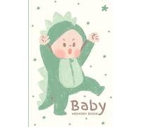 Baby Memory Book: Dinosaur-Themed First Year Journal | Full-Color Keepsake with Milestones, Prompts & Green-Turquoise Pages