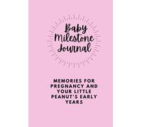 Baby Milestone Journal: Memories for pregnancy and your little peanut's early years