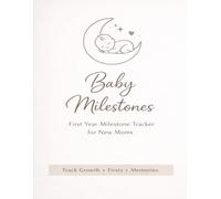 Baby Milestone Tracker First Year Memory Book for New Moms | Track Growth, Firsts & Special Moments: Simple Monthly Milestone Log to Record Baby’s First Year, Growth & Memories
