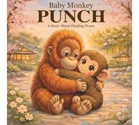 Baby Monkey PUNCH: A Story About Finding Home
