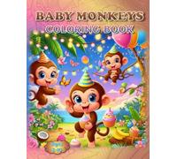 Baby Monkeys Coloring Book: - A Colorful Adventure That’s the Best of the Bunch!