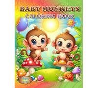 Baby Monkeys Coloring Book: - Cute, Fun, and Creative!