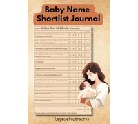 Baby Name Shortlist Journal: Organise, Compare & Choose the Perfect Name for Your Baby