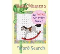 Baby Names 2 Word Search: Puzzles for Those Expecting a Baby: | 6x9 inches 104 pages | 50 Puzzles, 450 More Girl and Boy Names