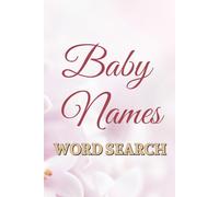 Baby Names Word Search Puzzle Book: Easy-to-Read print about Boy & Girl Names, Unisex Names, Nicknames & More | 6 x 9 Inches | 118 Pages | 50+ Fun Brain-Boosting Puzzles