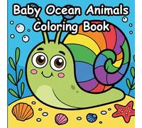 Baby Ocean Animals Coloring Book: Cute Underwater Creatures Designed for Toddlers Ages 2-5