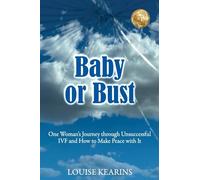Baby or Bust: One Woman's Journey through Unsuccessful IVF and How to Make Peace with It