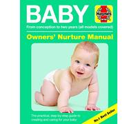 Baby Owners' Nurture Manual: From conception to two years (all models covered): The practical, step-by-step guide to creating and caring for your baby