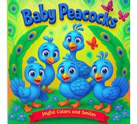 Baby Peacocks: Joyful Colors and Smiles