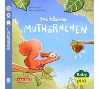 Baby Pixi (unkaputtbar) 132: Das kleine Muthörnchen: Ein Baby-Buch ab 12 Monaten (132)