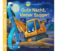 Baby Pixi (unkaputtbar) 138: Mein Baby-Pixi-Buggybuch: Gute Nacht, kleiner Bagger!: Unzerstörbares Buggybuch ab 12 Monaten mit einer liebenswerten ... rund um Fahrzeuge- auch als Badebuch geeignet