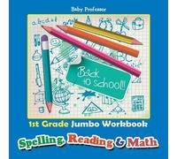 Baby Professor 1st Grade Jumbo Workbook Spelling, Reading & Math (Tascabile)