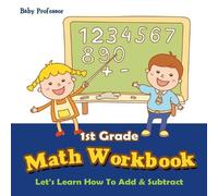 Baby Professor 1st Grade Math Workbook (Tascabile)