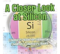 Baby Professor A Closer Look at Silicon - Chemistry Book for Element (Tascabile)