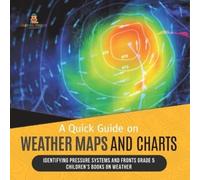 Baby Professor A Quick Guide on Weather Maps and Charts Identifying (Tascabile)