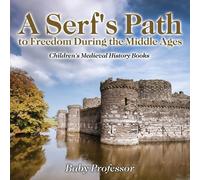 Baby Professor A Serf's Path to Freedom During the Middle Ages- Chil (Tascabile)