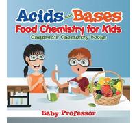 Baby Professor Acids and Bases - Food Chemistry for Kids Children's (Tascabile)