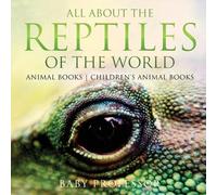 Baby Professor All About the Reptiles of the World - Animal Books Ch (Tascabile)