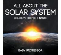 Baby Professor All about the Solar System - Children's Science & Nat (Tascabile)