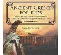 Baby Professor Ancient Greece for Kids - History, Art, War, Culture, (Tascabile)