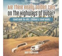 Baby Professor Are There Really Golden Cars on the Highways of Dubai (Tascabile)