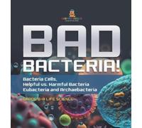 Baby Professor Bad Bacteria Bacteria Cells, Helpful vs. Harm (Copertina rigida)