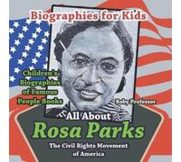 Baby Professor Biographies for Kids - All about Rosa Parks (Tascabile)