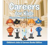Careers for Kids: When I Grow Up I Want To Be... | Children's Jobs & Careers Books Edition