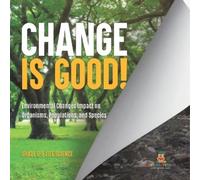 Baby Professor Change is Good Environmental Changes Impact on Organ (Tascabile)