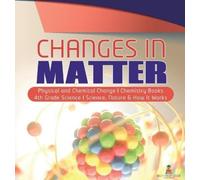 Baby Professor Changes in Matter Physical and Chemical Change (Copertina rigida)