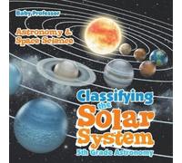 Baby Professor Classifying the Solar System Astronomy 5th Grade Astr (Tascabile)