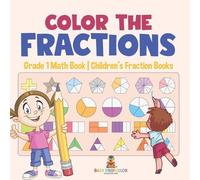 Baby Professor Color the Fractions - Grade 1 Math Book Children's Fr (Tascabile)