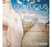 Baby Professor Confucius and His Teachings about Life- Children's An (Tascabile)