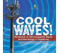 Baby Professor Cool Waves Mechanical vs. Electromagnetic Waves and (Tascabile)