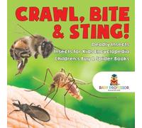 Baby Professor Crawl, Bite & Sting Deadly Insects Insects for Kids (Tascabile)