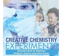 Baby Professor Creative Chemistry Experiments - Chemistry Book for B (Tascabile)
