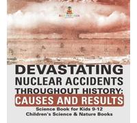 Baby Professor Devastating Nuclear Accidents throughout History (Tascabile)