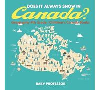 Baby Professor Does It Always Snow in Canada? Geography 4th Grade Ch (Tascabile)