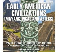 Baby Professor Early American Civilization (Mayans, Incas and Aztecs (Tascabile)