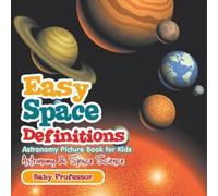 Baby Professor Easy Space Definitions Astronomy Picture Book for Kid (Tascabile)
