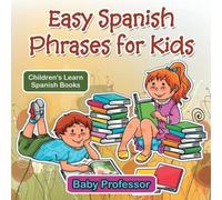 Baby Professor Easy Spanish Phrases for Kids (Tascabile)